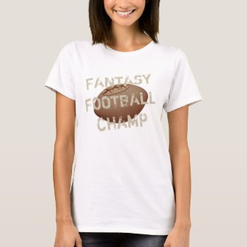 Fantasy Football Champ T-shirt by tshirtmeshirt at Zazzle