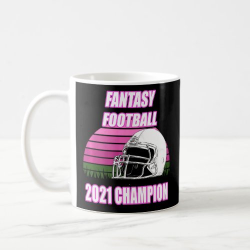 Fantasy Football Champion 2021 u2013 League Champ  Coffee Mug