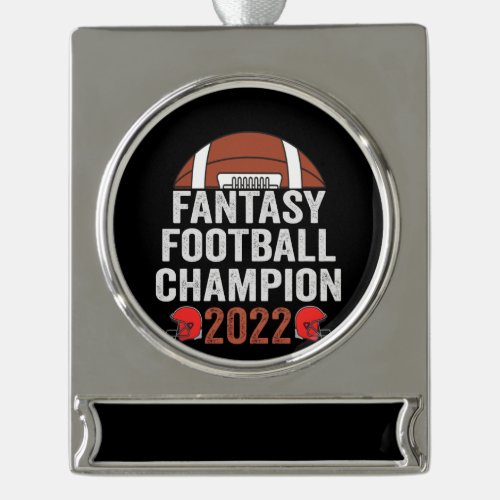 Fantasy Football Champion 2022 Football Lover Silver Plated Banner Ornament