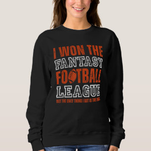 Fantasy Football Champion I Won The Fantasy Footba Sweatshirt