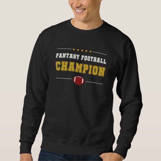 Fantasy Football Champion  League Champ FFL Draft Sweatshirt (Front)