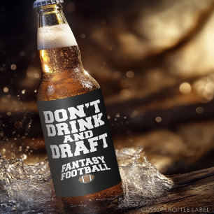 Fantasy Football - Don't Drink and Draft Beer Bottle Label