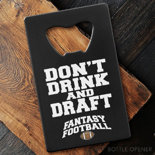 Fantasy Football Don't Drink and Draft - Black Credit Card Bottle Opener