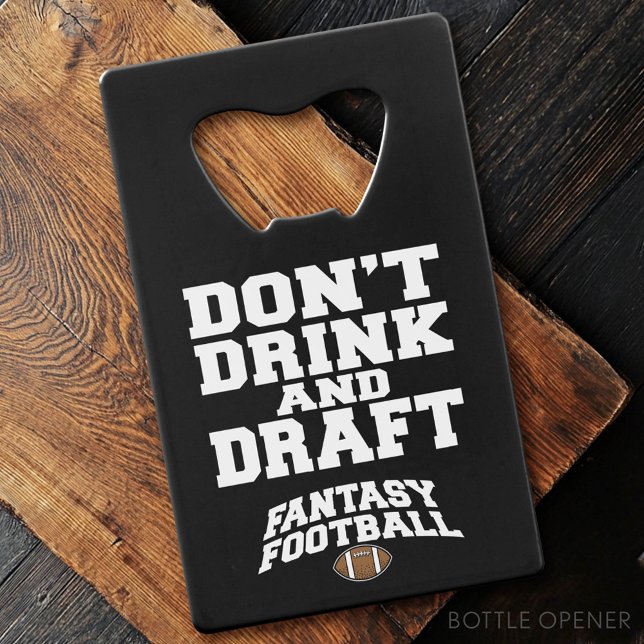 Fantasy Football Don't Drink and Draft - Black Credit Card Bottle Opener (Custom Bottle Opener)