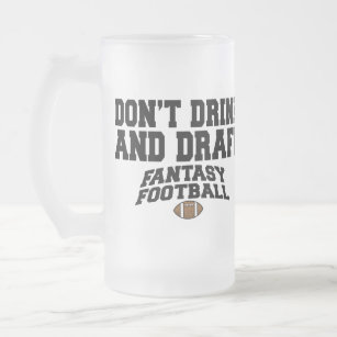 Fantasy Football - Don't Drink and Draft Frosted Glass Beer Mug