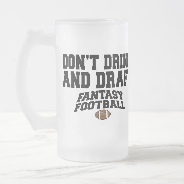 Fantasy Football - Don't Drink and Draft Frosted Glass Beer Mug (Left)