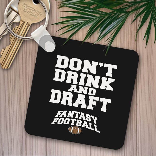 Fantasy Football Dont Drink and Draft Keychain (Personalized keychain - Fantasy Football)