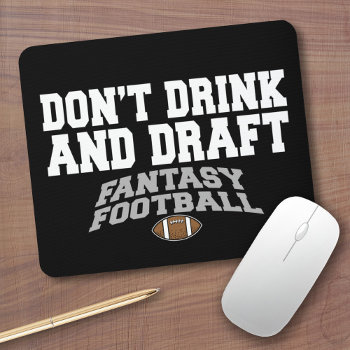 Fantasy Football - Don't Drink And Draft Mouse Pad by MyRazzleDazzle at Zazzle