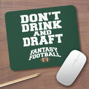 Fantasy Football - Don't Drink and Draft Mouse Pad