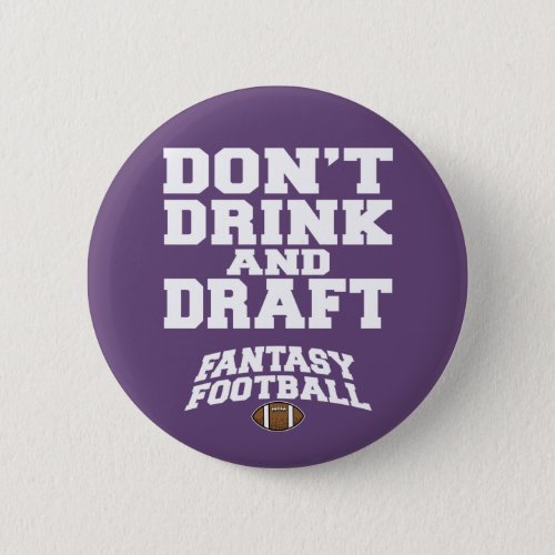 Fantasy Football Dont Drink and Draft _ Purple Pinback Button