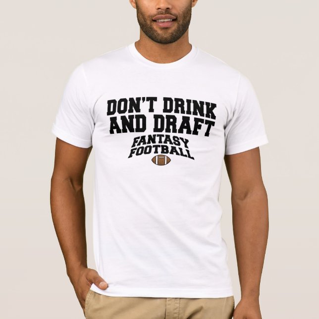 Fantasy Football - Don't Drink and Draft T-Shirt (Front)