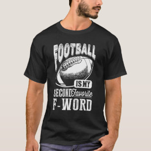 Fantasy Football Football Is My Second Favorite F T-Shirt