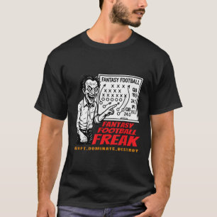 Fantasy Football Freak Draft Dominate Destroy Hard T-Shirt