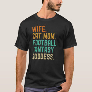 Fantasy Football Goddess Wife Cat Mom Player Funny T-Shirt