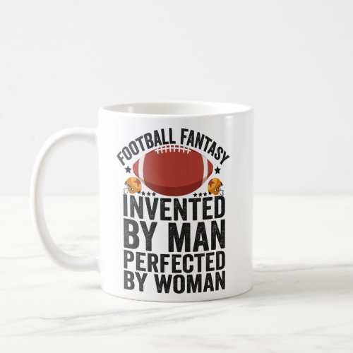 Fantasy Football Invented By Men Perfected By Wom Coffee Mug