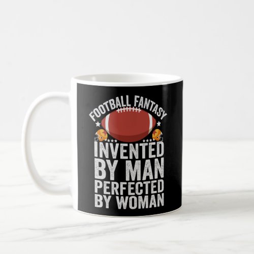 Fantasy FootballInvented By Men Perfected By Woma Coffee Mug