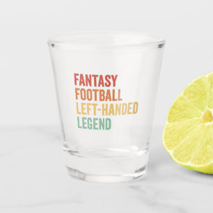 Fantasy Football Left Handed Legend Funny Retro  Shot Glass