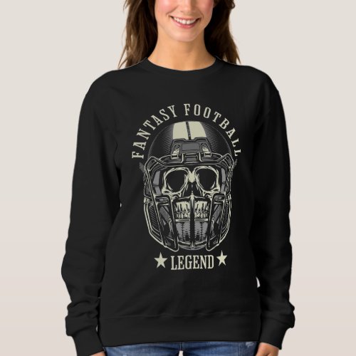 Fantasy Football Legend Skull For Fantasy Football Sweatshirt