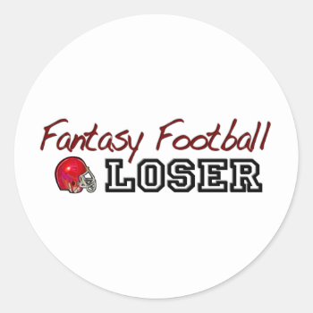 Fantasy Football Loser Classic Round Sticker by worldsfair at Zazzle