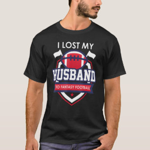 Fantasy Football Lost Husband  Womens Draft Party T-Shirt