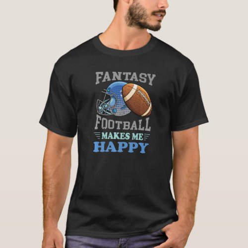 Fantasy Football makes me Happy  Fantasy Draft sea T_Shirt
