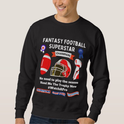 Fantasy football superstar watch a pro  sweatshirt