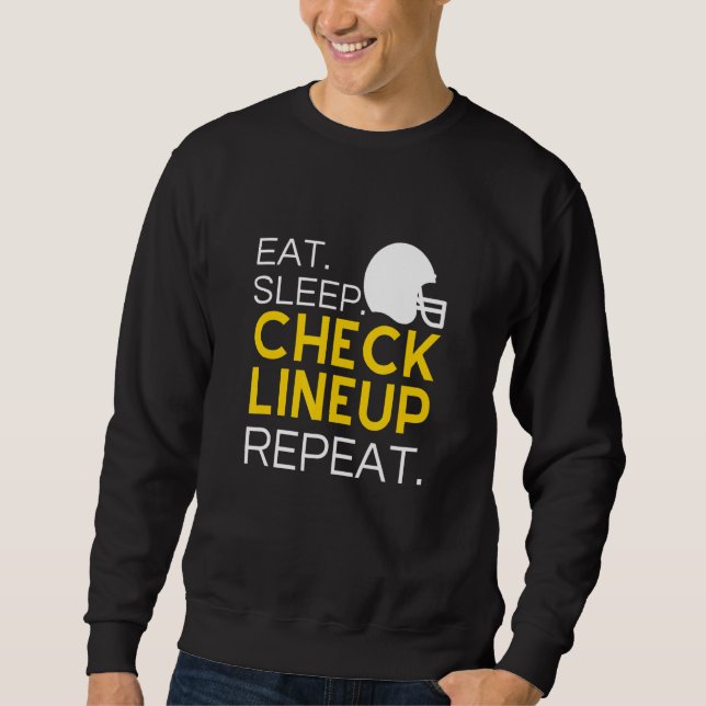 Fantasy Football T-Shirt, Eat Sleep Check Lineup R Sweatshirt (Front)