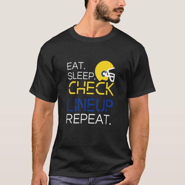 Fantasy Football T-Shirt, Eat Sleep Check Lineup R T-Shirt (Front)