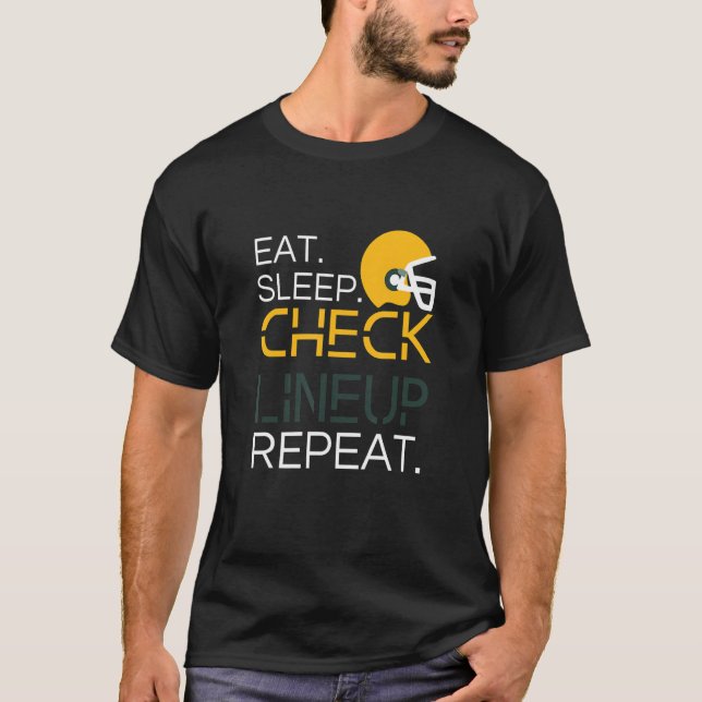 Fantasy Football T-Shirt, Eat Sleep Check Lineup R T-Shirt (Front)