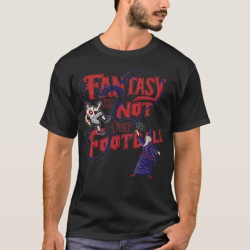 Fantasy Not T_Shirt