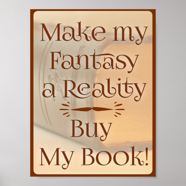 Fantasy to Reality Funny Epic Author Slogan Poster (Front)