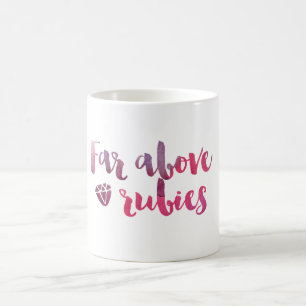 Far Above Rubies - Proverbs 31 Mug