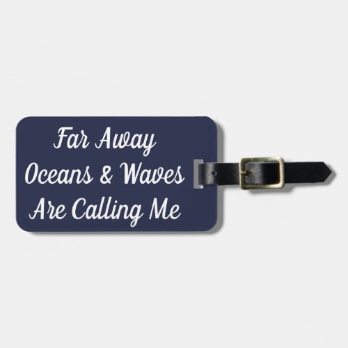 Far Away Oceans  Waves Are Calling Me Luggage Tag