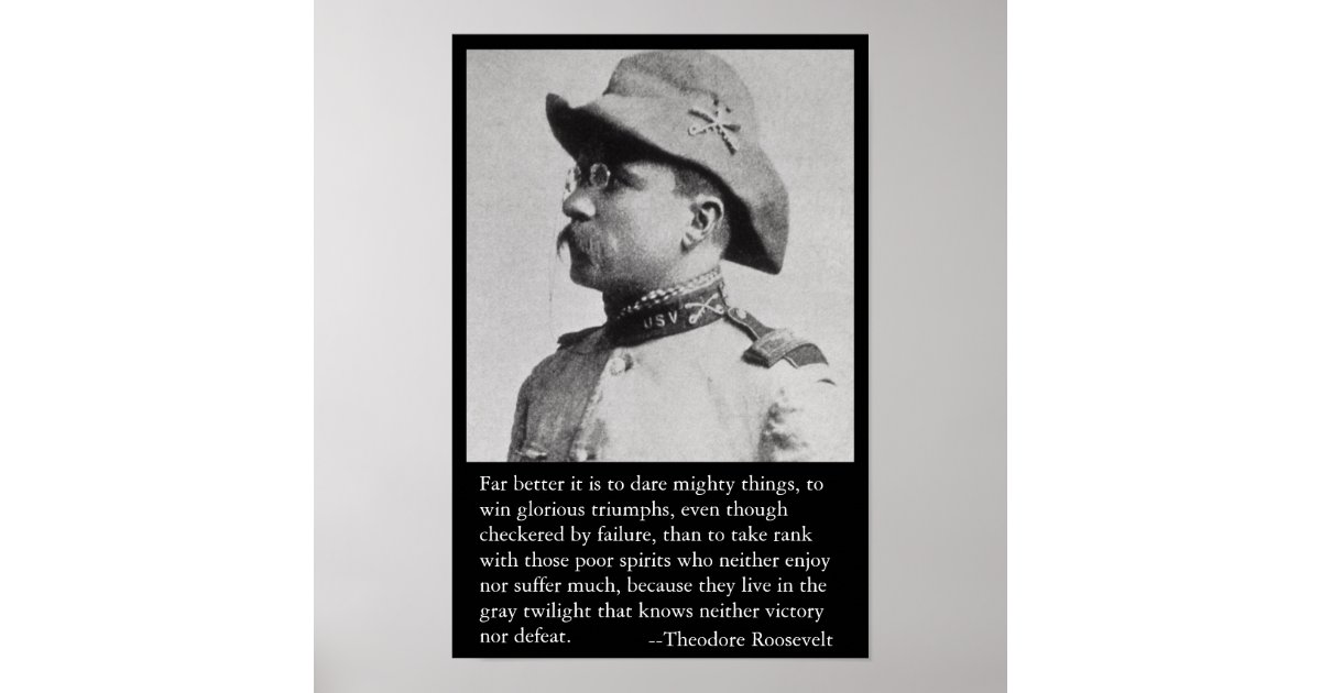 Far Better It Is To Dare Mighty Things Poster Zazzle Com