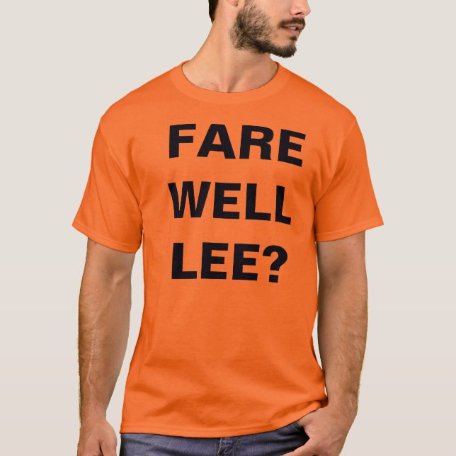 FARE WELL LEE? T-Shirt (Front)