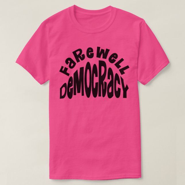 Farewell Democracy T-Shirt (Design Front)