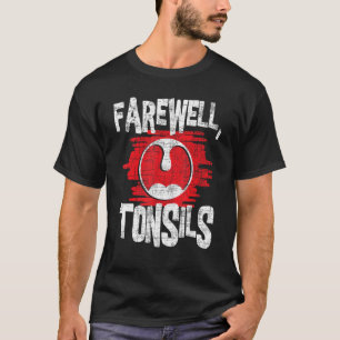 Farewell Tonsils - Tonsillectomy Tonsil Removal Po T-Shirt