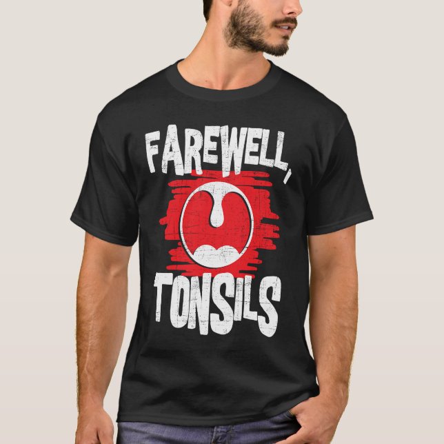 Farewell Tonsils  Tonsillectomy Tonsil Removal Pos T-Shirt (Front)