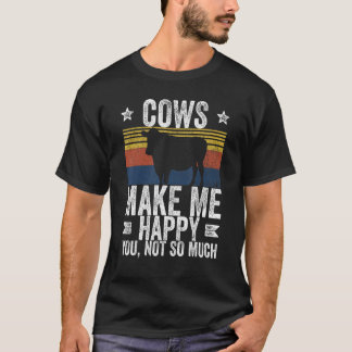 Farm Cows Make Me Happy You Not So Much T-Shirt