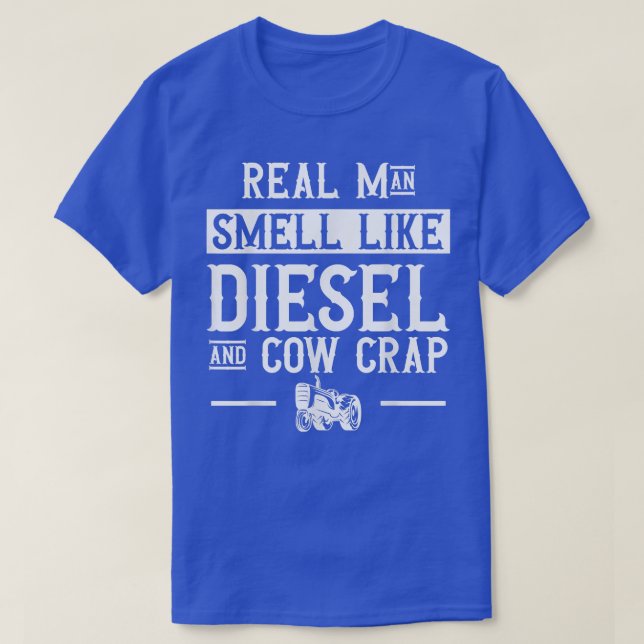 Farm Farming Farmer Tractor smell like diesel and  T-Shirt (Design Front)