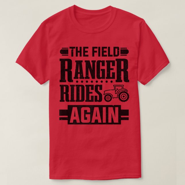 Farm Farming Tractor Field Ranger Rides Again Farm T-Shirt (Design Front)