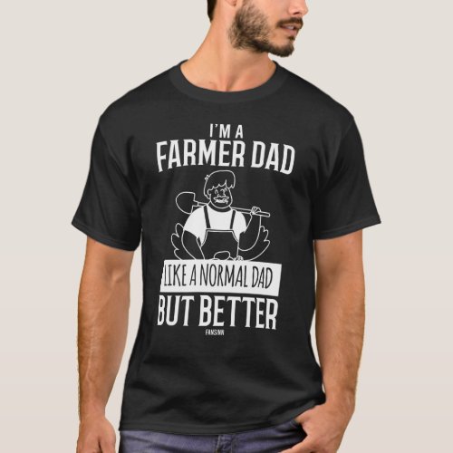 Farm father like a normal father just cooler T_Shirt