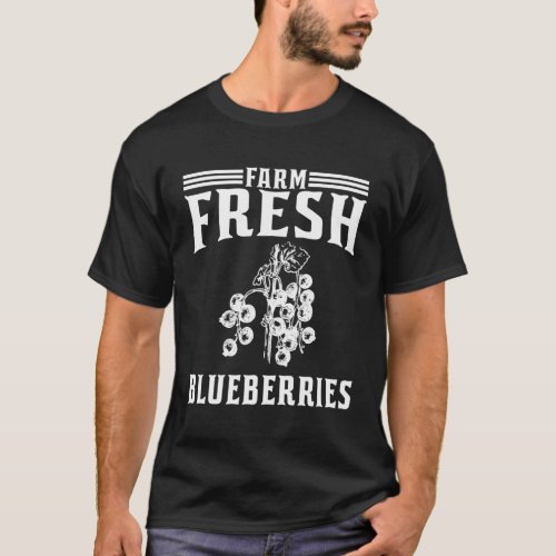 Farm Fresh Blueberries Blueberry Farmer T_Shirt
