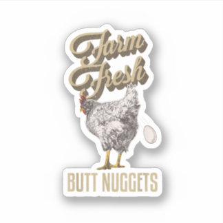 Farm Fresh Butt Nuggets Funny Chicken Farmer Chick Sticker