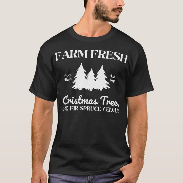 Farm Fresh Christmas Trees - Pine Fir Spruce Cedar T-Shirt (Front)