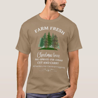 FARM FRESH CHRISTMAS TREES, PINE, SPRUCE, FIR, CED T-Shirt