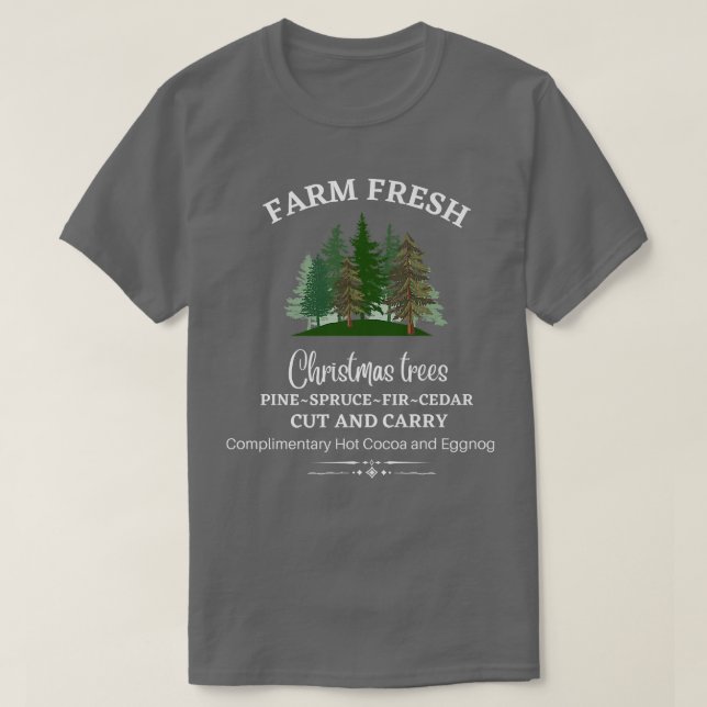 FARM FRESH CHRISTMAS TREES, PINE, SPRUCE, FIR, CED T-Shirt (Design Front)