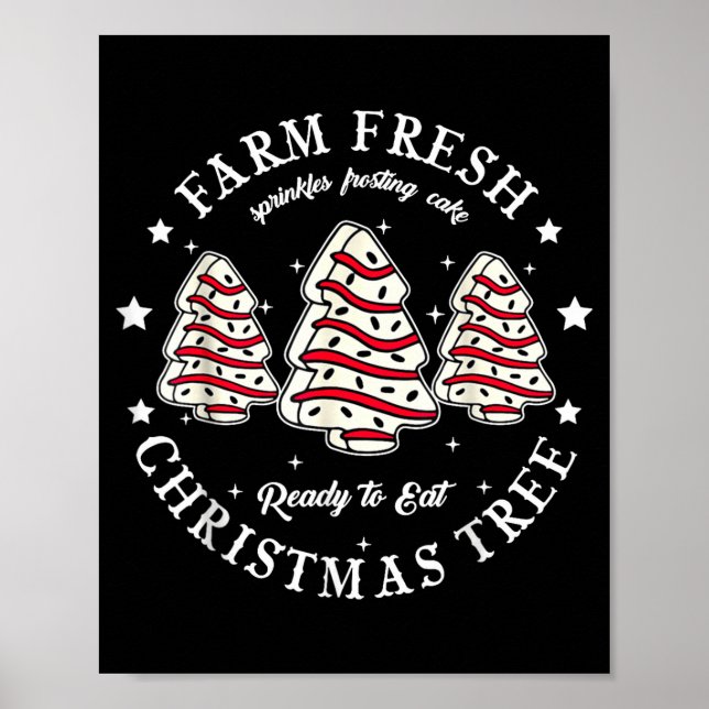 Farm Fresh Ready To Eat Christmas Tree Cake Funny  Poster (Front)