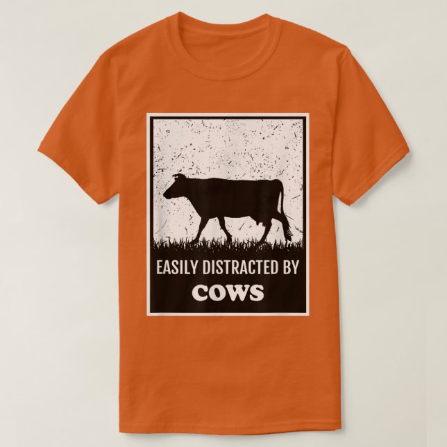 Farm Funny Cow Lover Easily Distracted By Cows Far T-Shirt (Design Front)
