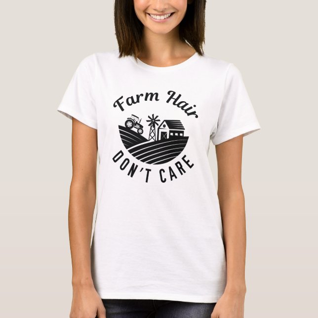 Farm Hair Don’t Care T-Shirt (Front)